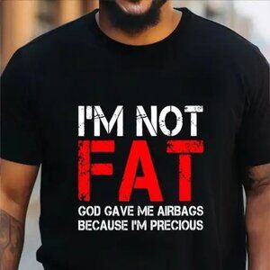 I am Not Fat, Funny Quote T-shirt
